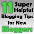 11 Super Helpful Blogging Tips for New Bloggers
